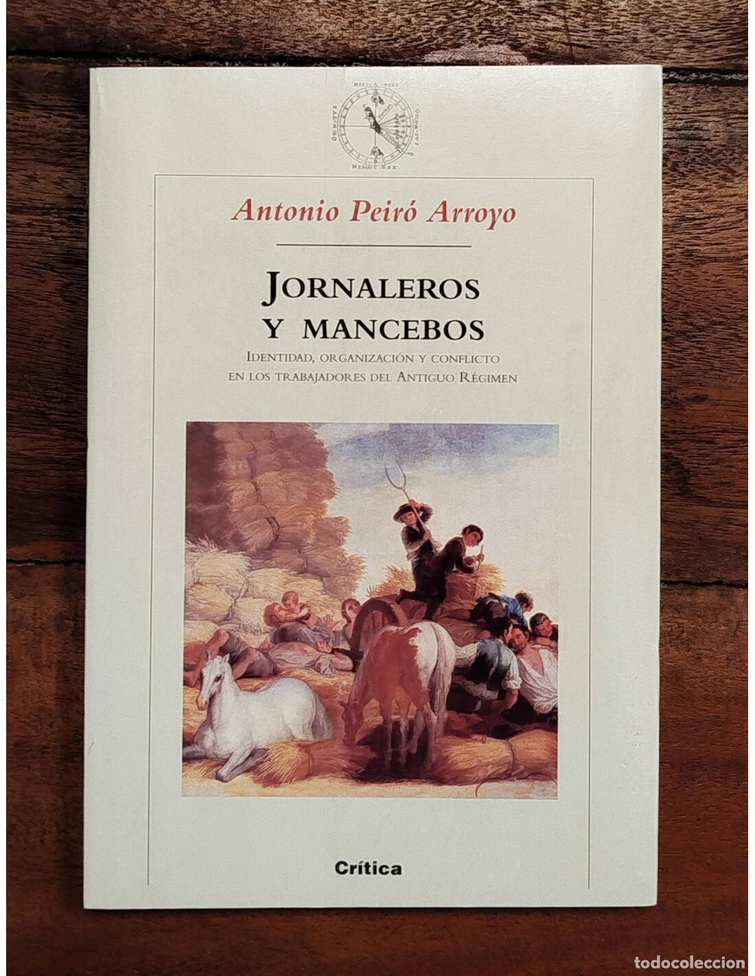 Libros de segunda mano: JORNALEROS Y MANCEBOS: IDENTIDAD, ORGANIZACI&Oacute;N Y CONFLICTO EN LOS TRABAJADORES DEL ANTIGUO R&Eacute;GIMEN.