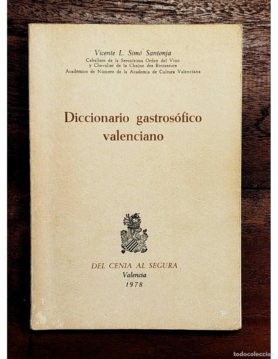 Libros de segunda mano: DICCIONARIO GASTROS&Oacute;FICO VALENCIANO. SIM&Oacute; SANTONJA, Vicente L. Del Cenia al Segura. 1978.