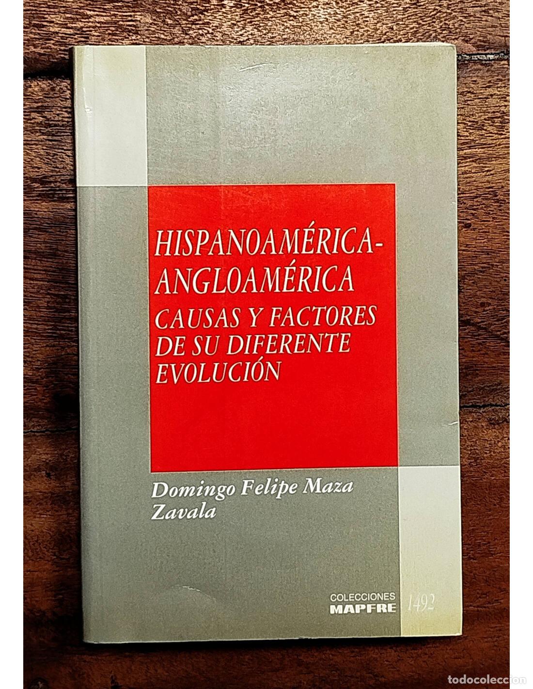 Livros em segunda m&atilde;o: HISPANOAM&Eacute;RICA-ANGLOAM&Eacute;RICA: CAUSAS Y FACTORES DE SU DIFERENTE EVOLUCI&Oacute;N. MAZA ZAVALA, Domingo Felip