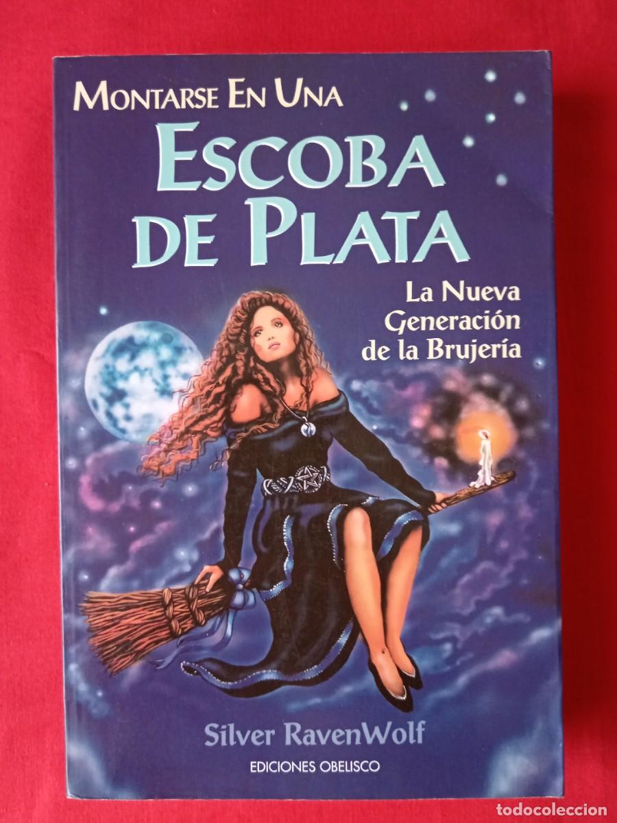 Libros de segunda mano: MONTARSE EN UNA ESCOBA DE PLATA. SILVER RAVENWOLF. OBELISCO2003 - Foto 1