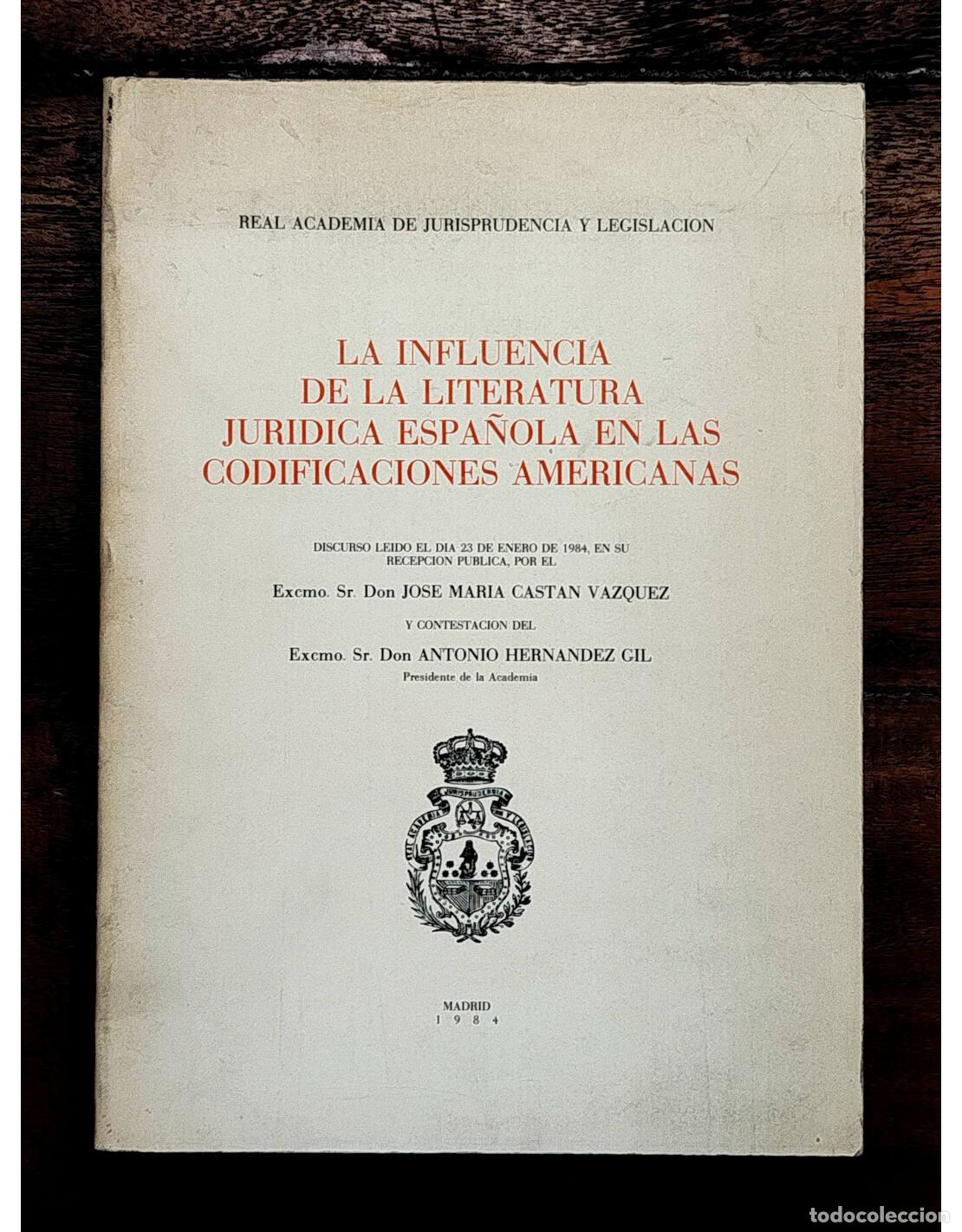 Livros em segunda m&atilde;o: LA INFLUENCIA DE LA LITERATURA JUR&Iacute;DICA ESPA&Ntilde;OLA EN LAS CODIFICACIONES AMERICANAS. CAST&Aacute;N V&Aacute;ZQUEZ, J