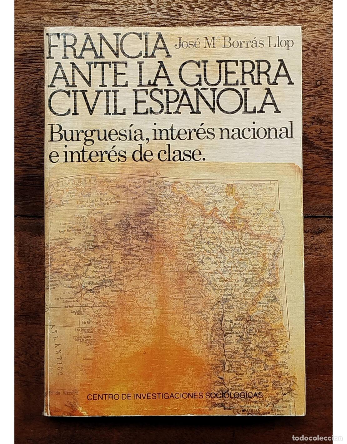 Livros em segunda m&atilde;o: FRANCIA ANTE LA GUERRA CIVIL ESPA&Ntilde;OLA: BURGUES&Iacute;A, INTER&Eacute;S NACIONAL E INTER&Eacute;S DE CLASE. BORR&Aacute;S LLOP,