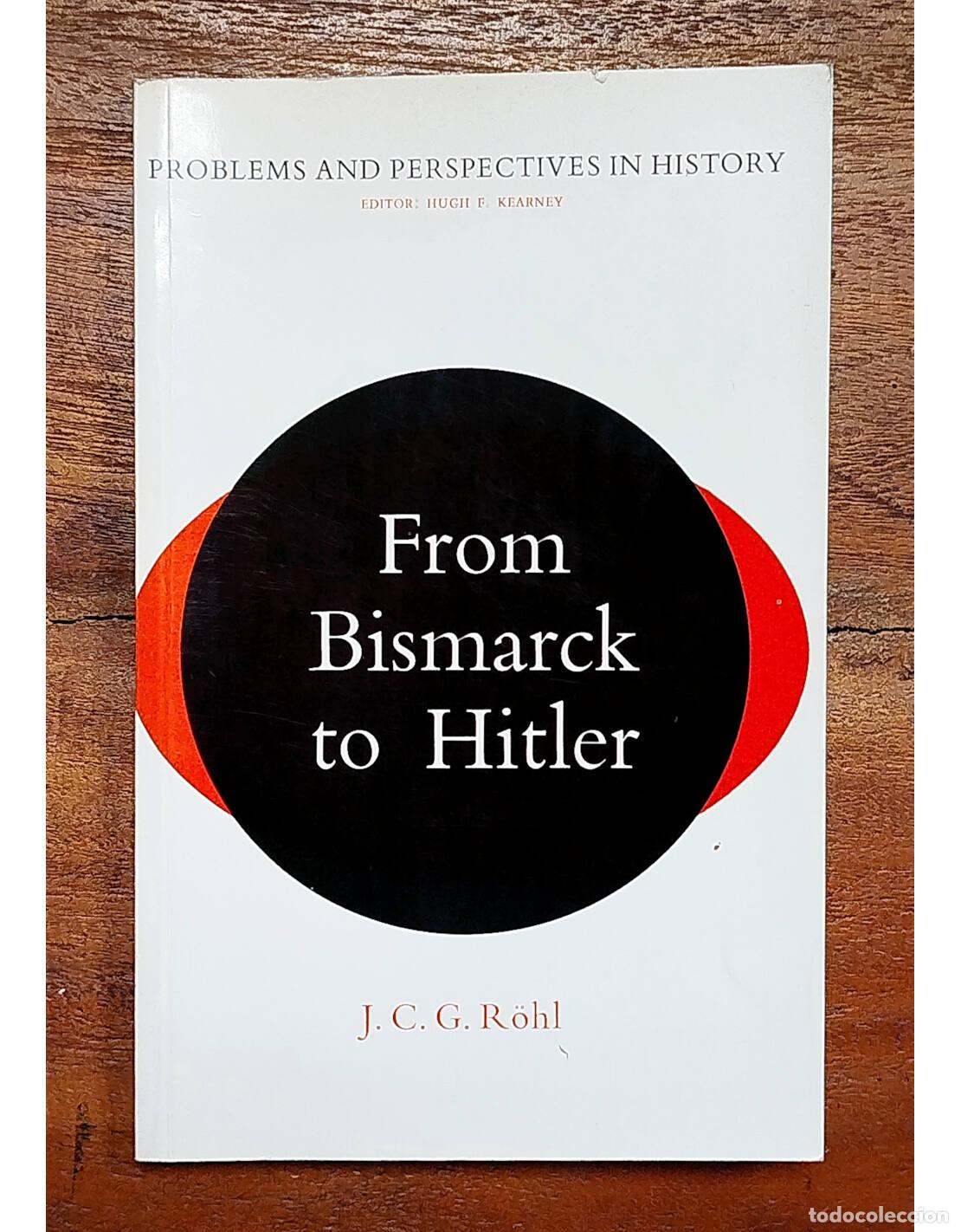 Libros de segunda mano: FROM BISMARCK TU HITLER. R&Ouml;HL, J. C. G.. Longman. 1980.