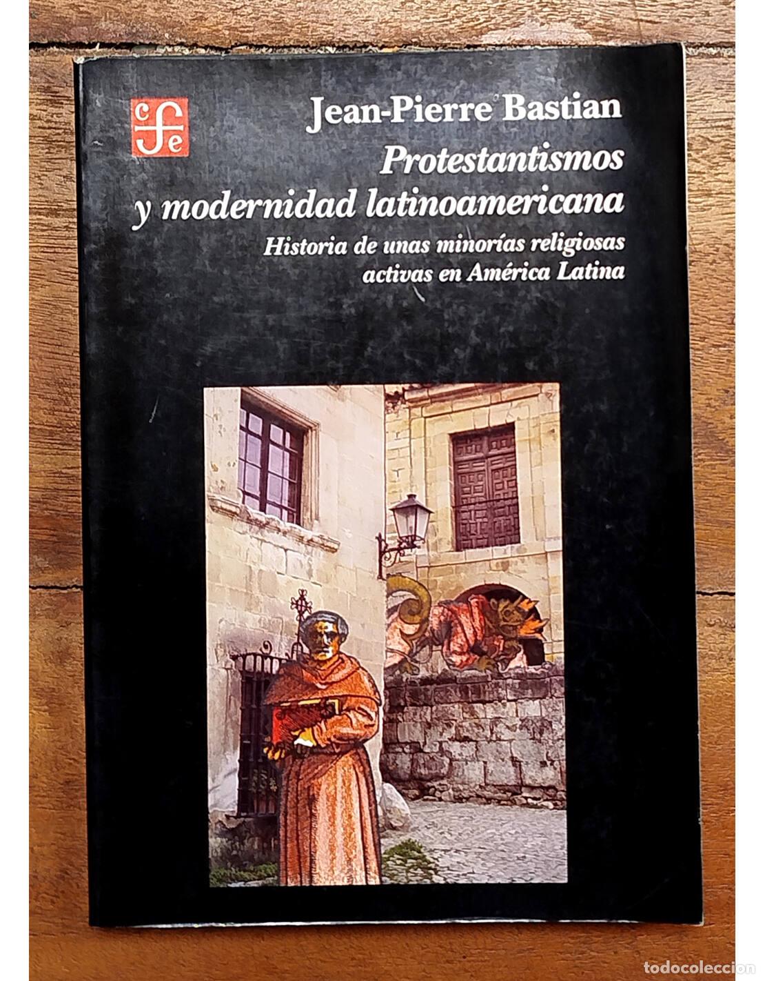 Libros de segunda mano: PROTESTANTISMOS Y MODERNIDAD LATINOAMERICANA: HISTORIA DE UNAS MINOR&Iacute;AS RELIGIOSAS ACTIVAS EN AM&Eacute;RIC