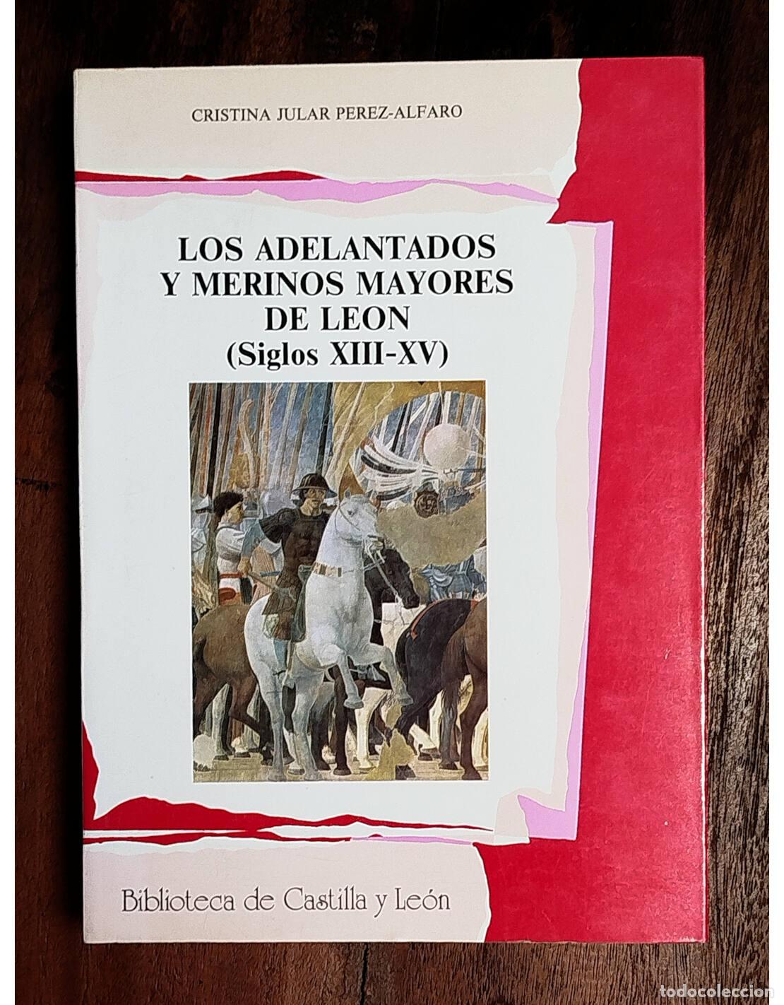 Libros de segunda mano: LOS ADELANTADOS Y MERINOS MAYORES DE LE&Oacute;N (SIGLOS XIII-XV). JULAR P&Eacute;REZ-ALFARO, Cristina. Universida