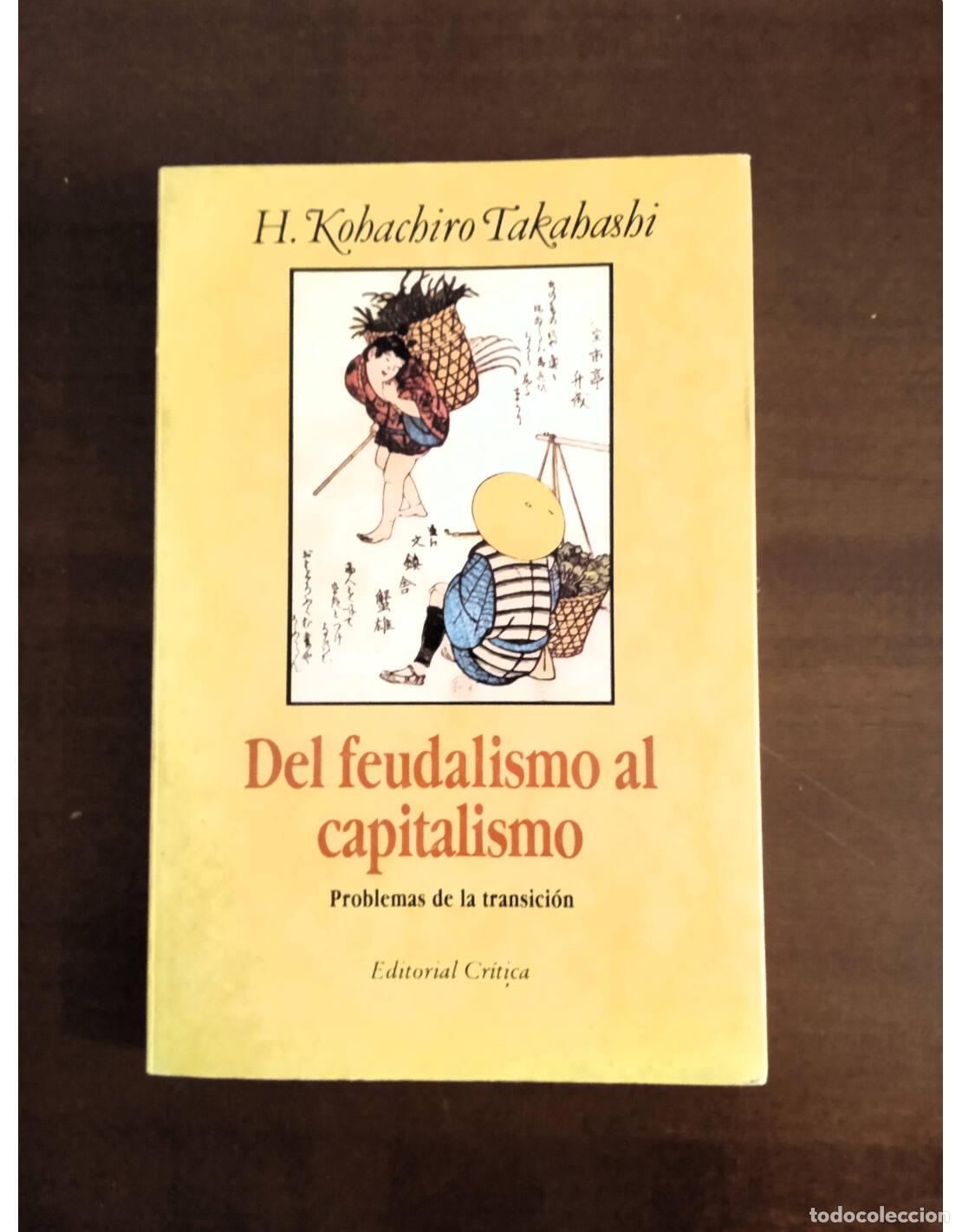 Libros de segunda mano: DEL FEUDALISMO AL CAPITALISMO. PROBLEMAS DE LA TRANSICI&Oacute;N. KOHACHIRO TAKAHASHI, H.. Editorial Cr&iacute;tic