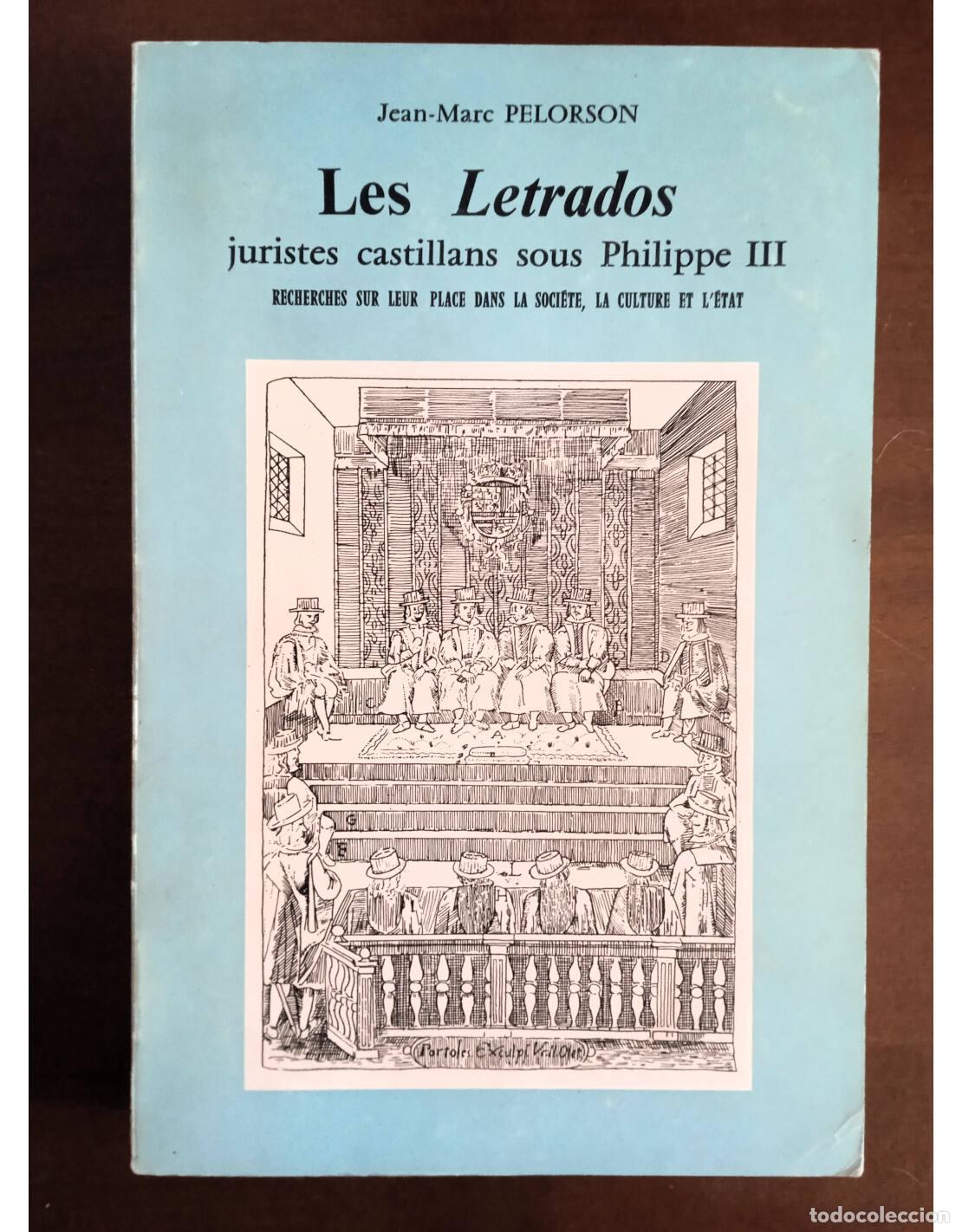 Libros de segunda mano: LES &ldquo;LETRADOS&rdquo;. JURISTES CASTILLANS SOUS PHILIPPE III. PELORSON, Jean-Marc. Autoedici&oacute;n / Universit&eacute;