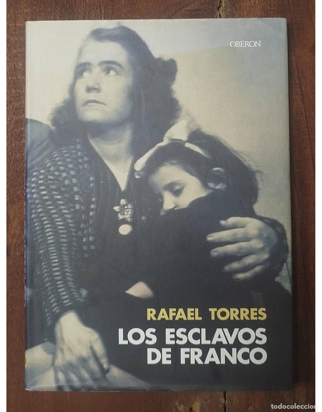 Libros de segunda mano: LOS ESCLAVOS DE FRANCO. TORRES, Rafael. Oberon. 2000. - Foto 1