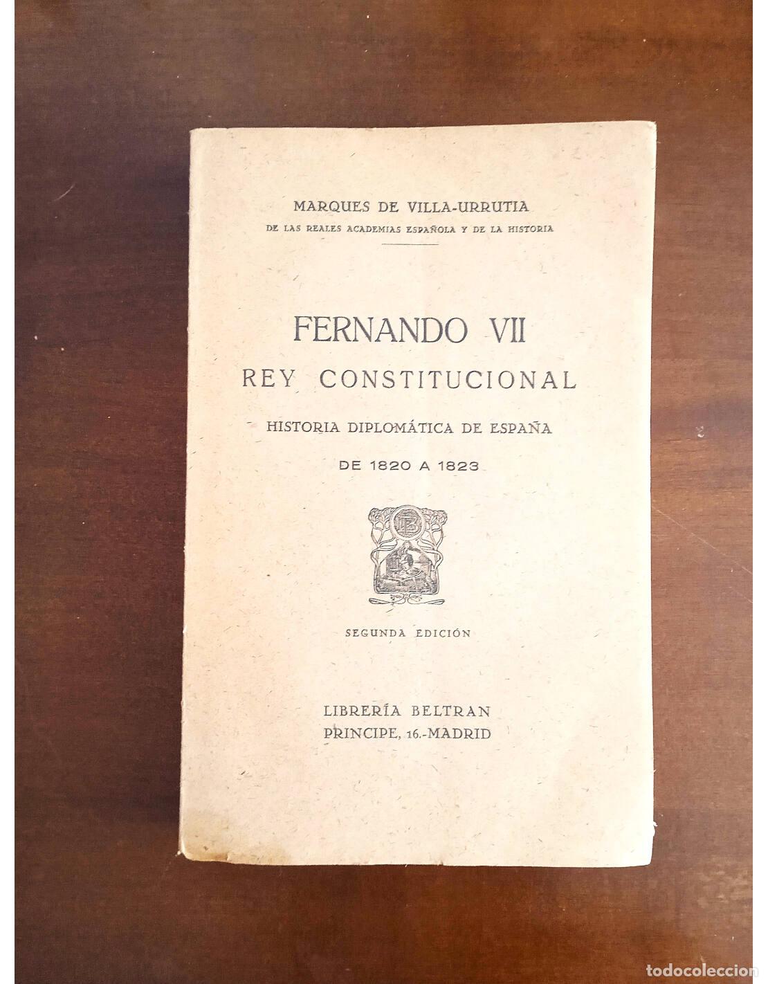 Gebrauchte B&uuml;cher: FERNANDO VII REY CONSTITUCIONAL. HISTORIA DIPLOM&Aacute;TICA DE ESPA&Ntilde;A DE 1820 A 1823. MARQU&Eacute;S DE VILLA-URR