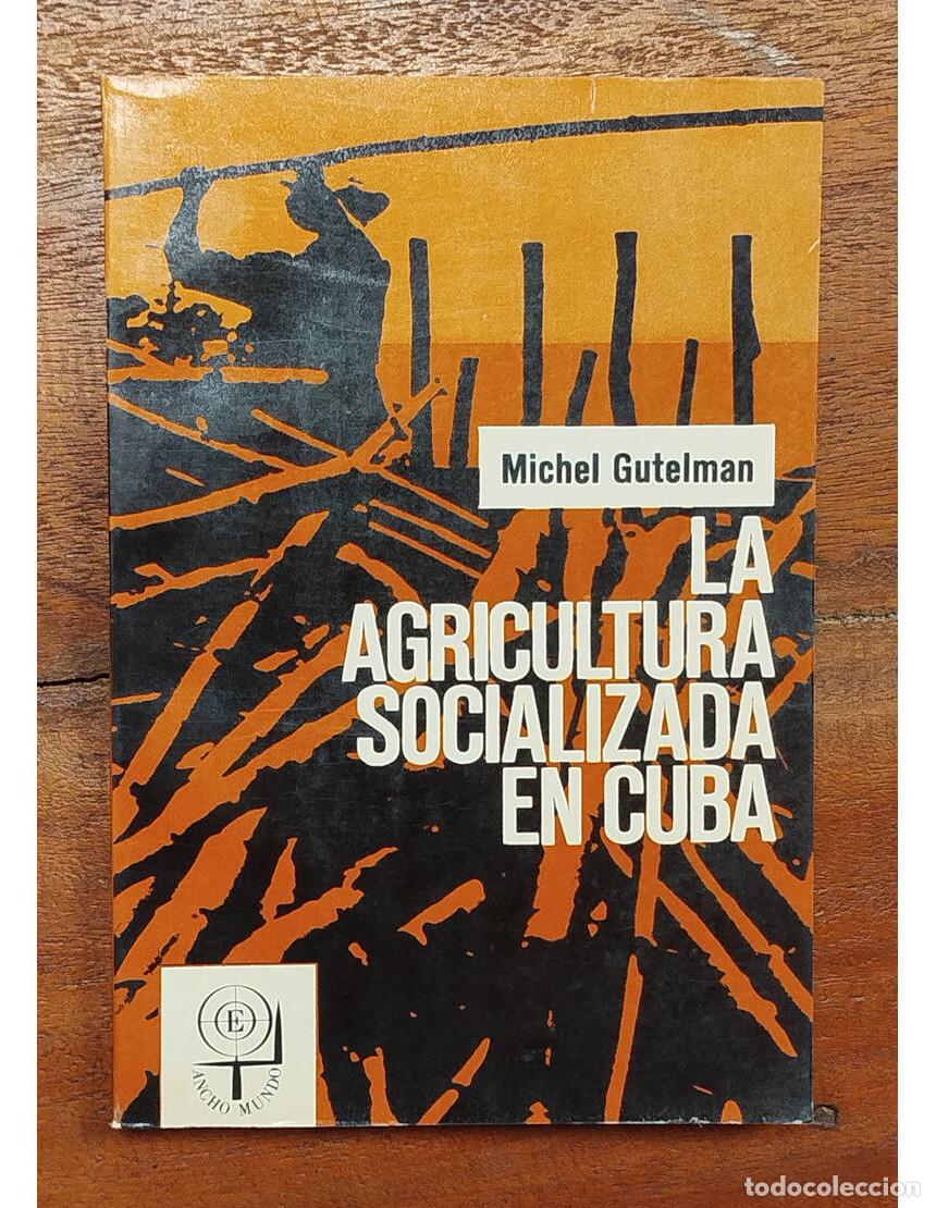 Libri di seconda mano: LA AGRICULTURA SOCIALIZADA EN CUBA. GUTELMAN, Michel. Ancho Mundo. 1970.
