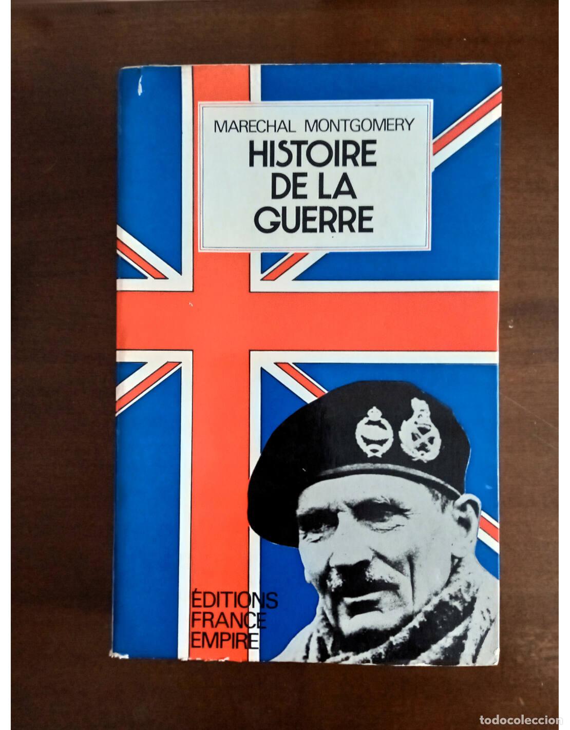 Second hand books: HISTOIRE DE LA GUERRE. MONTGOMERY, Bernard &ldquo;Marechal&rdquo;. &Eacute;ditions France-Empire. 1970.
