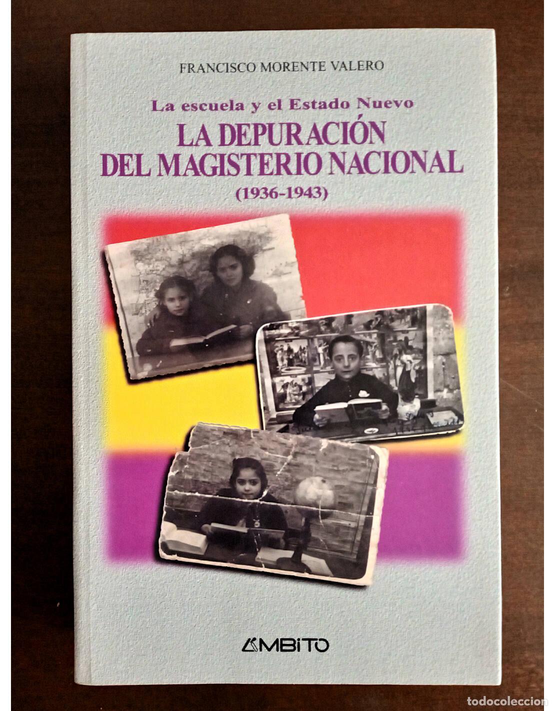 Second hand books: LA DEPURACI&Oacute;N DEL MAGISTERIO NACIONAL (1936 - 1943). LA ESCUELA Y EL ESTADO NUEVO. MORENTE VALERO, F