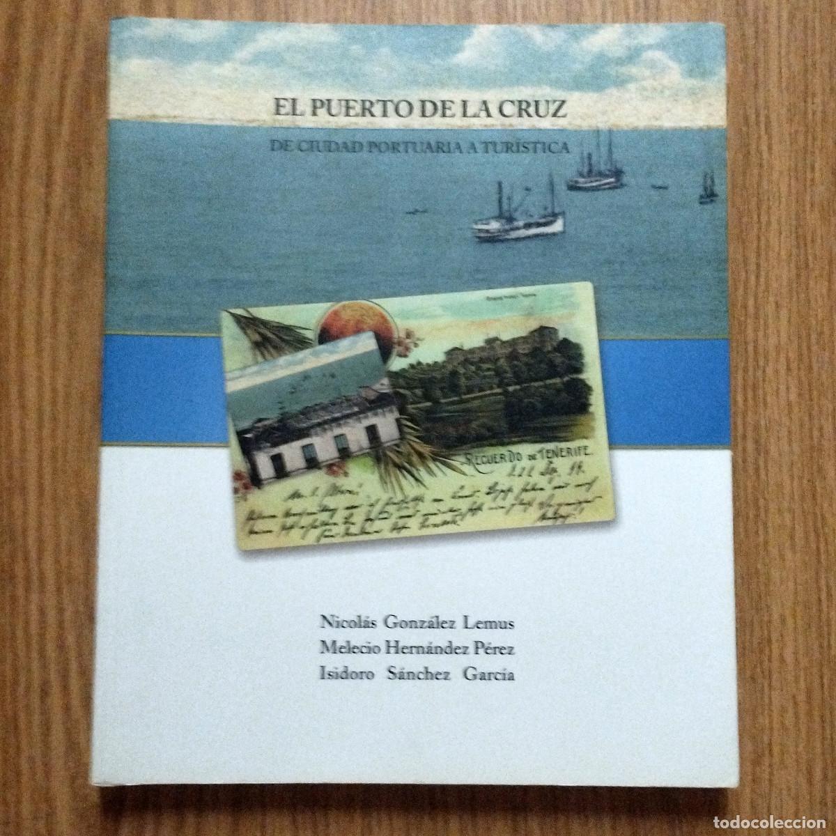 Libros de segunda mano: Libro EL PUERTO DE LA CRUZ - DE CIUDAD PORTUARIA A TUR&Iacute;STICA | Tenerife - Canarias