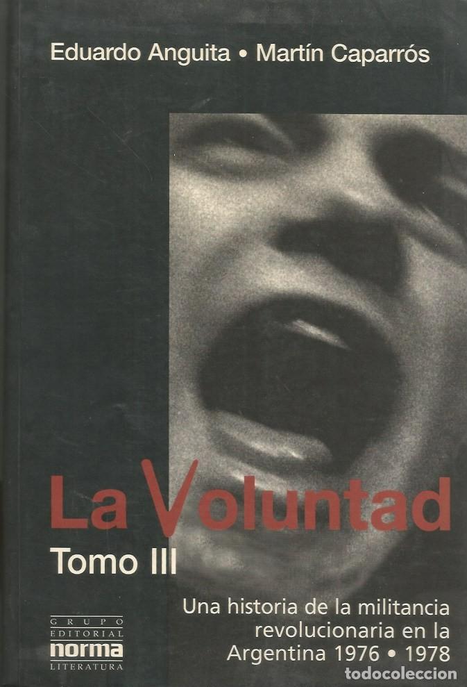 Libros de segunda mano: LA VOLUNTAD - TOMO III 1976-1978 - EDUARDO ANGUITA, MARTIN CAPARR&Oacute;S
