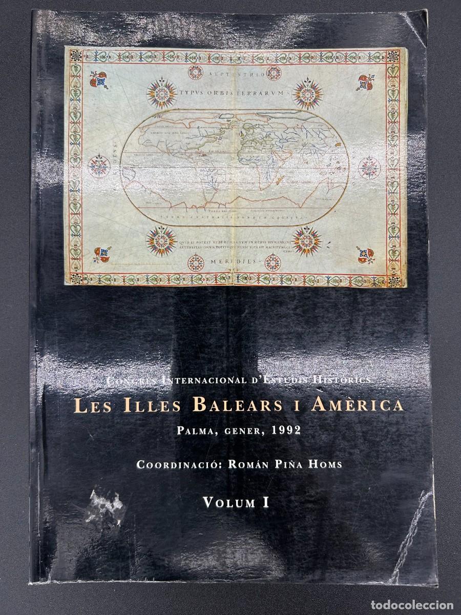 Second hand books: Les Illes Balears i Am&egrave;rica. Congr&eacute;s internacional d'Estudis Hist&ograve;rics. Palma, 1992, Volum I