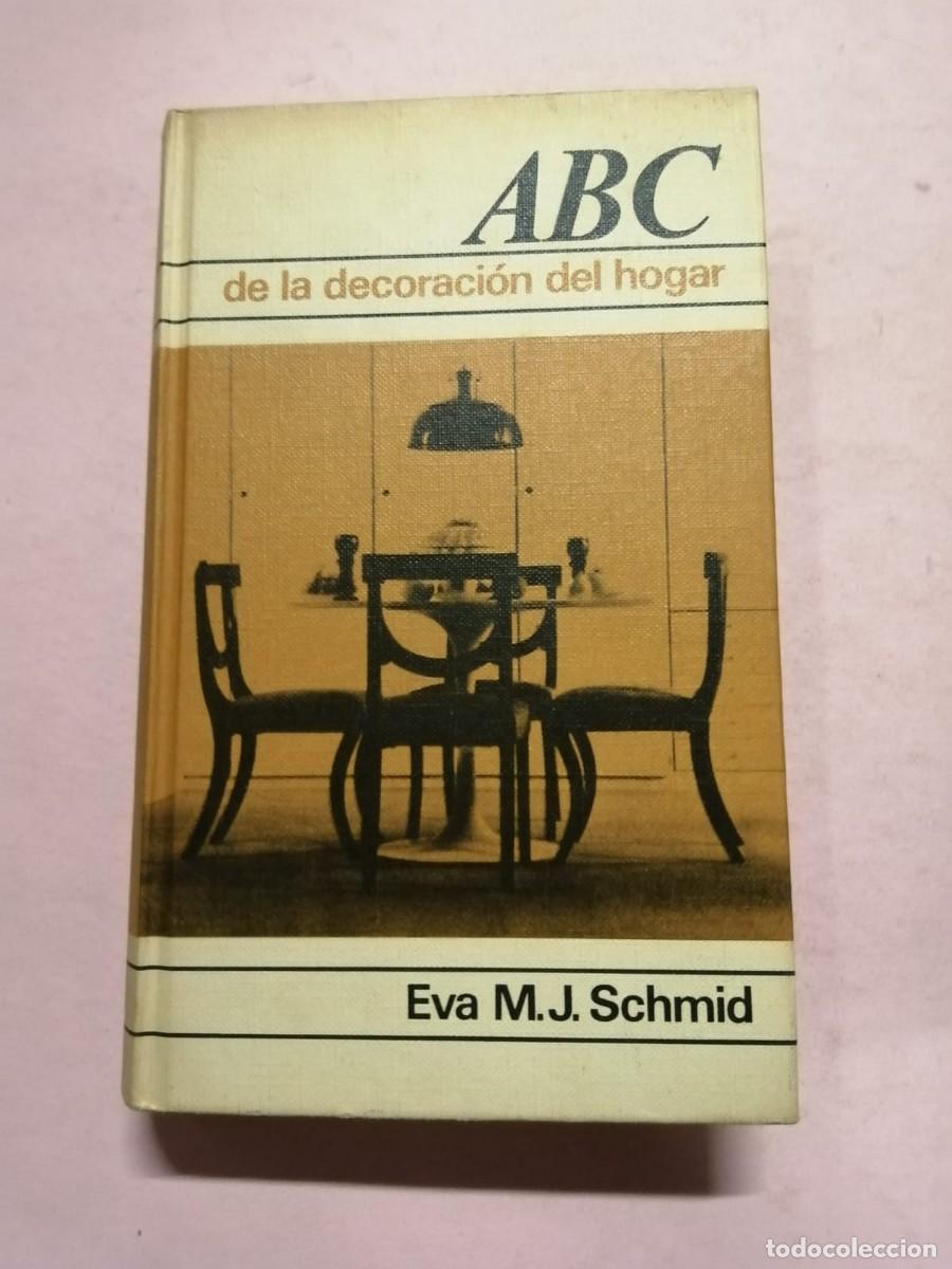 Libros de segunda mano: ABC DE LA DECORACION EN EL HOGAR (EVA M. J. SCHMID) - Foto 1