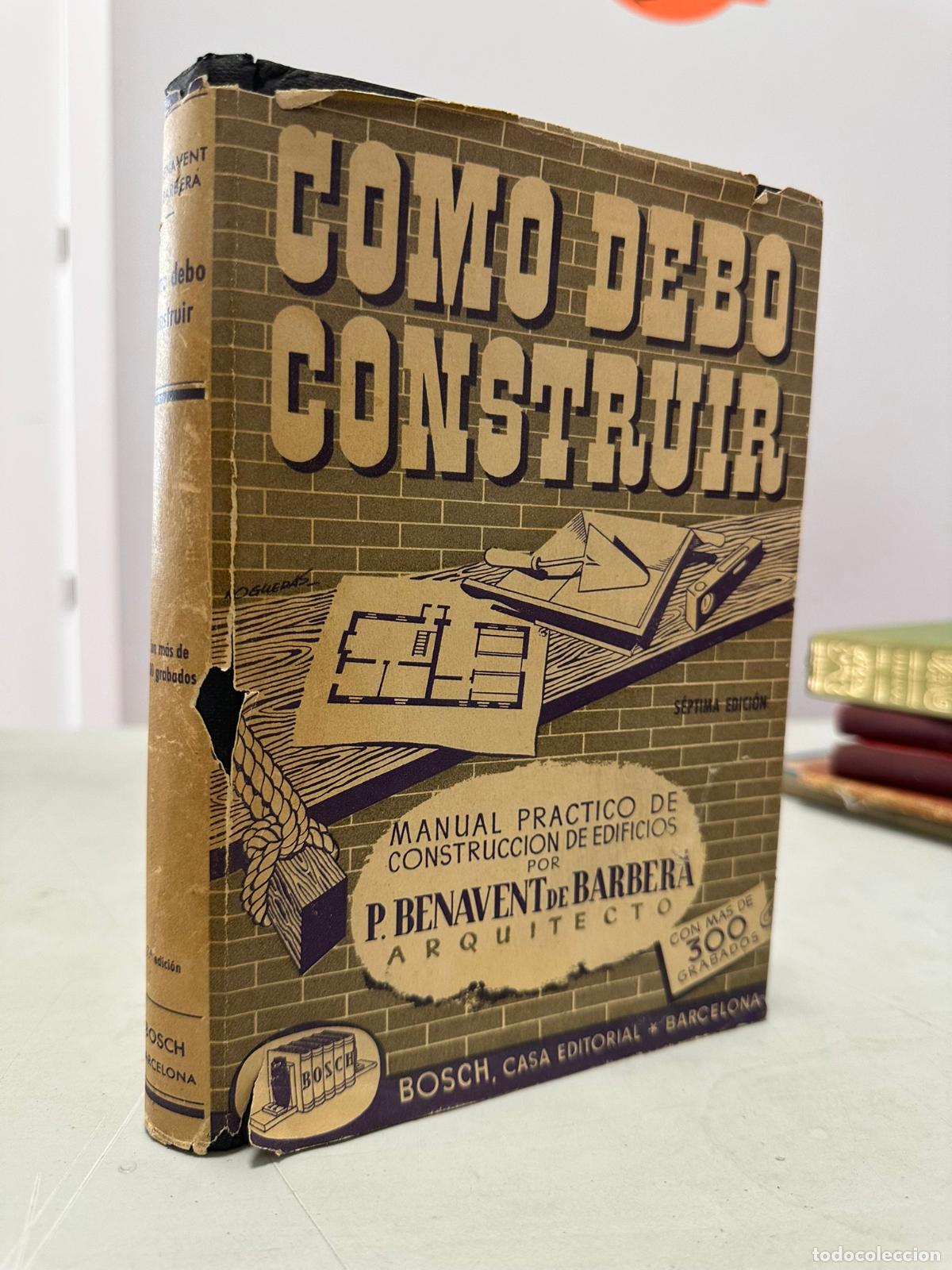 Libros de segunda mano: Como debo construir -Manual practico de construcci&oacute;n de edificios-, de Benavent de Barbera. Bosch - Foto 1