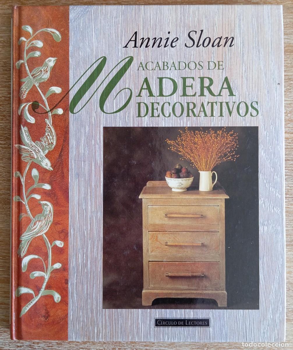 Libros de segunda mano: ACABADOS DE MADERA DECORATIVOS - ANNIE SLOAN - Foto 1