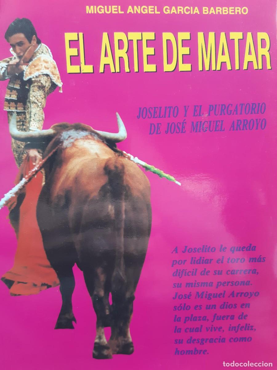 Second hand books: El arte de matar. Joselito y el purgatorio de Jos&eacute; Miguel Arroyo. Garc&iacute;a Barbero (Miguel Angel) taur