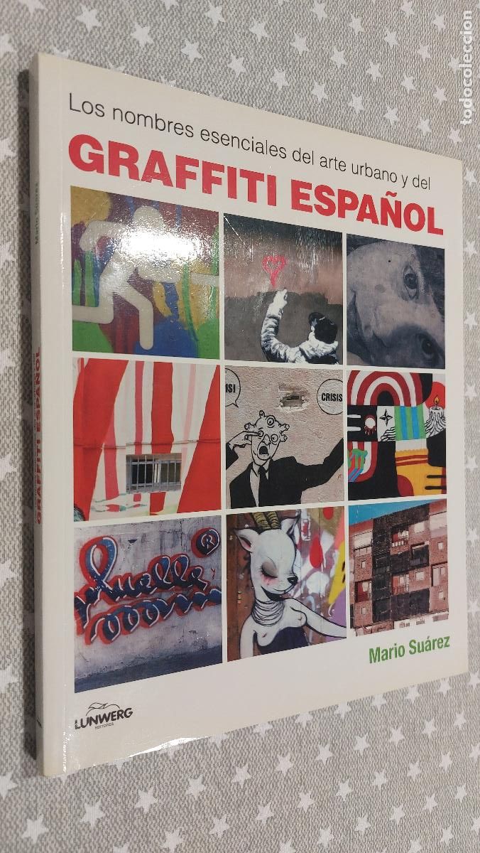 Libros de segunda mano: LOS NOMBRES ESENCIALES DEL ARTE URBANO Y DEL GRAFFITI ESPA&Ntilde;OL - MARIO SU&Aacute;REZ - STREET ART