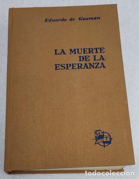 Libros de segunda mano: LA MUERTE DE LA ESPERANZA, EDUARDO DE GUZMAN, G. DEL TORO 1973, LIBRO - Foto 1