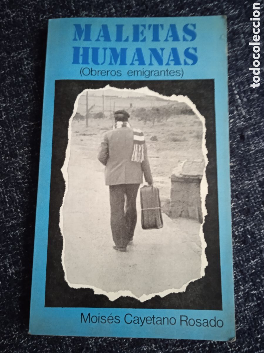 Libros de segunda mano: MALETAS HUMANAS -OBREROS EMIGRANTES- / MOIS&Eacute;S CAYETANO ROSADO