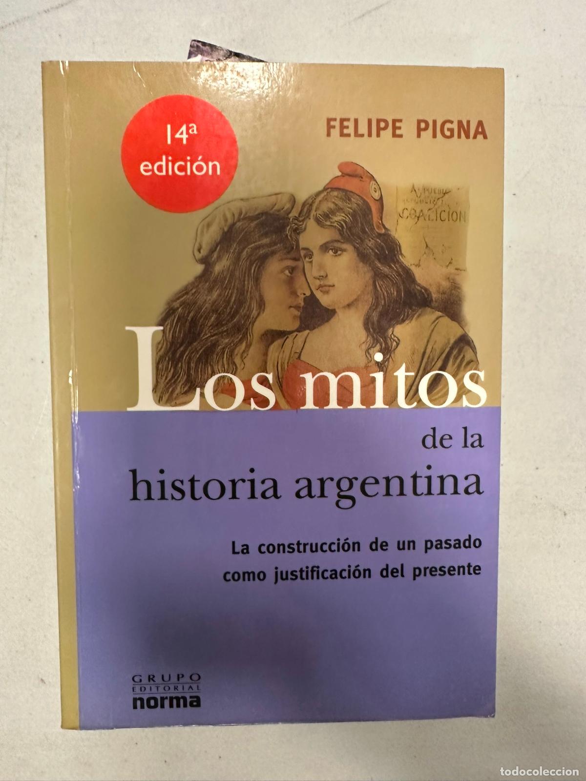 Libros de segunda mano: FELIPE PIGNA - LOS MITOS DE LA HISTORIA ARGENTINA - Foto 1