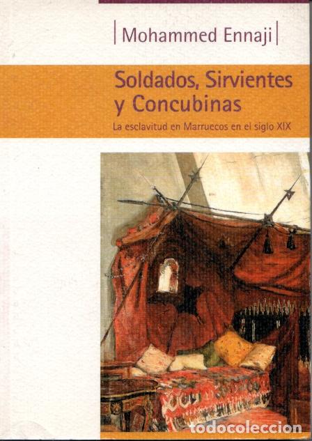 Libros de segunda mano: SOLDADOS,SIRVIENTES Y CONCUBINAS - MOHAMMED ENNAJI - Foto 1