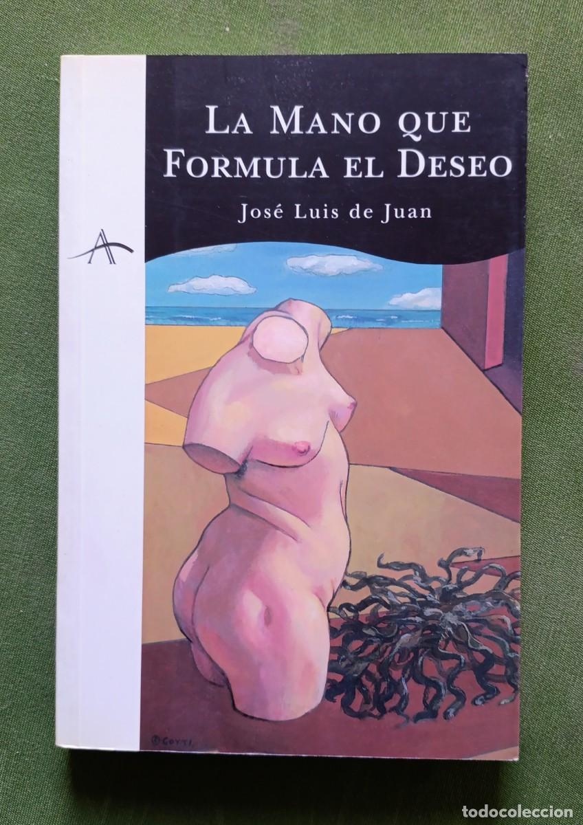 Libros de segunda mano: LA MANO QUE FORMULA EL DESEO - JOS&Eacute; LUIS DE JUAN - D30 - Foto 1