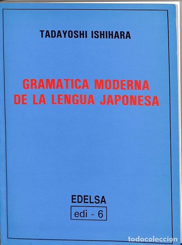 Libri di seconda mano: GRAM&Aacute;TICA MODERNA LENGUA JAPONESA - TADAYOSHI ISHIHARA - EDELSA - 1985