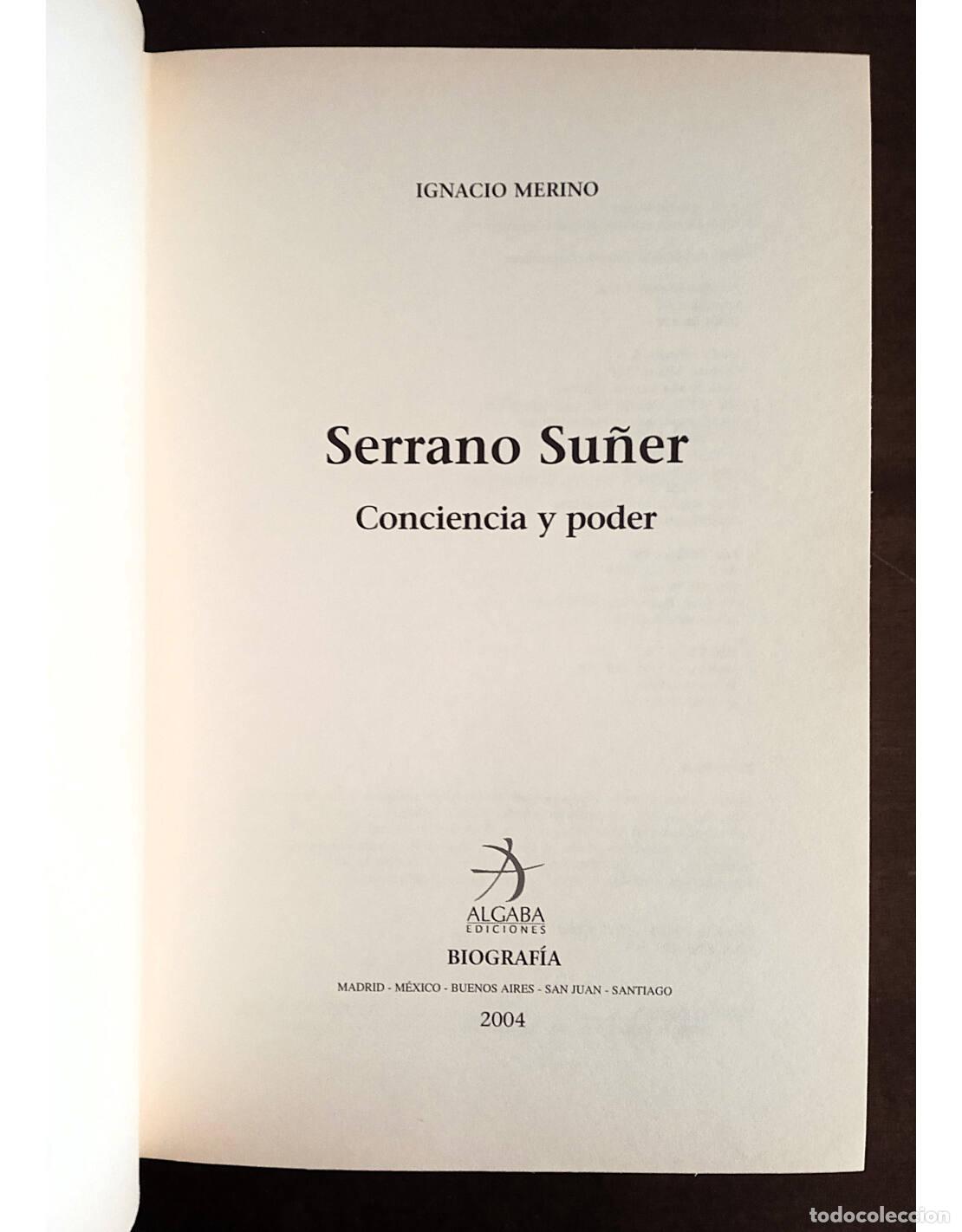 Libros de segunda mano: SERRANO SU&Ntilde;ER. CONCIENCIA Y PODER. MERINO, Ignacio. Ediciones Algaba. 2004. - Foto 2