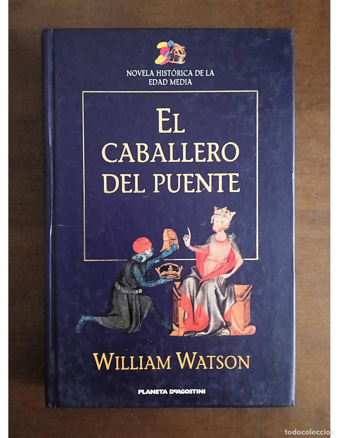 Libros de segunda mano: EL CABALLERO DEL PUENTE. WATSON, William. Editorial Planeta-DeAgostini. 2000. - Foto 1