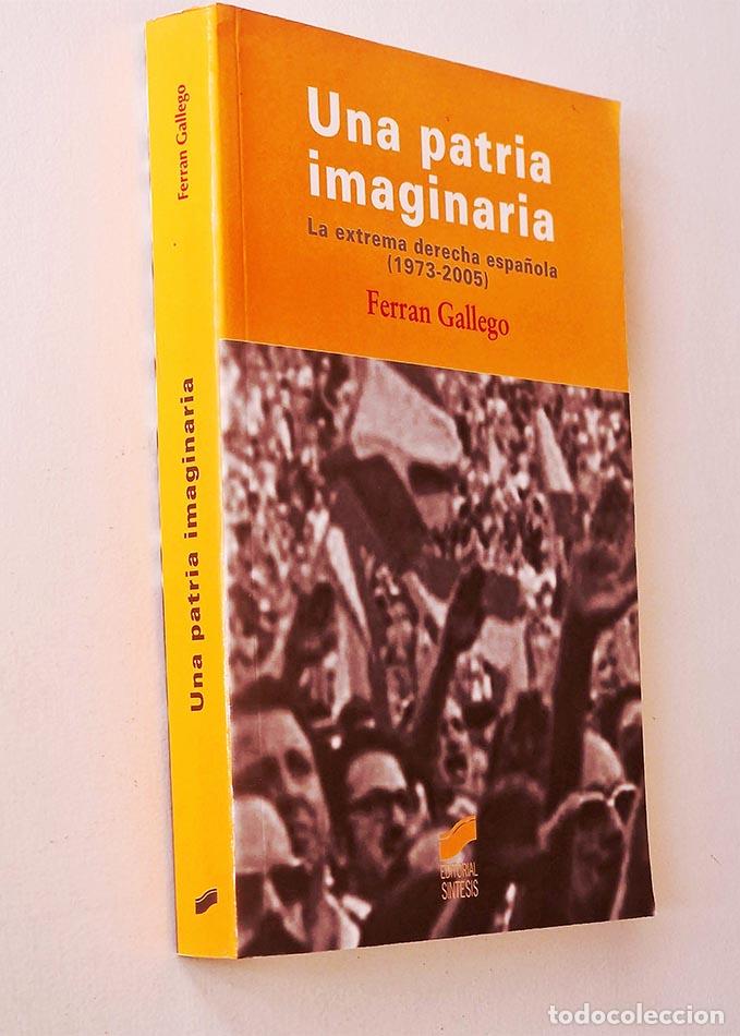 Libros de segunda mano: UNA PATRIA IMAGINARIA LA EXTREMA DERECHA ESPA&Ntilde;OLA ( 1973-2005) - GALLEGO, FERRAN