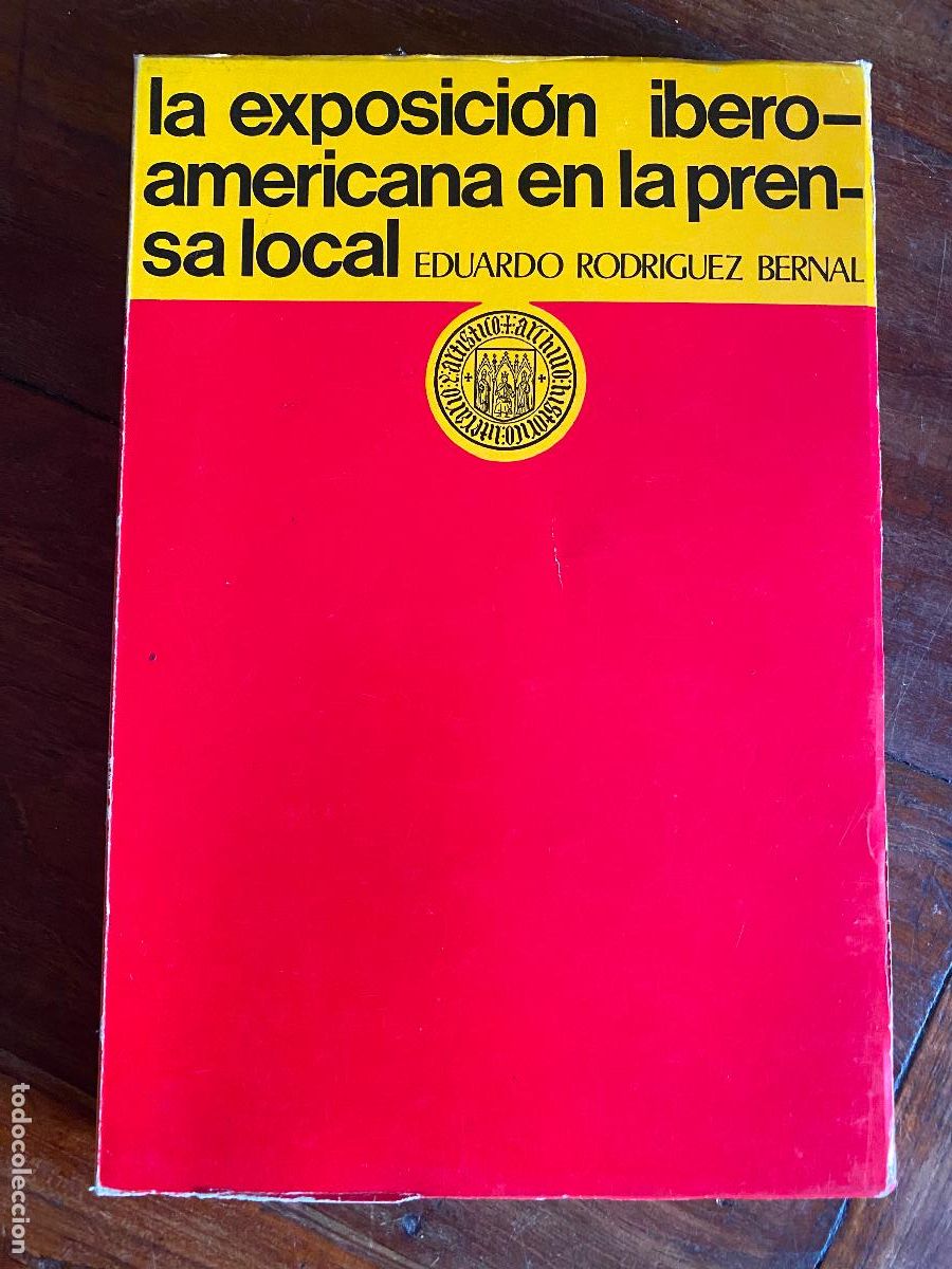 Libros de segunda mano: La exposici&oacute;n iberoamericana en la prensa local - Rodr&iacute;guez Bernal, Eduardo