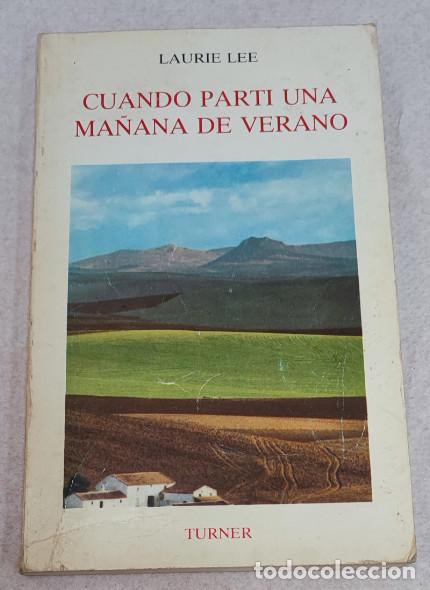 Libros de segunda mano: CUANDO PARTI UNA MA&Ntilde;ANA DE VERANO, LAURIE LEE, EDICIONES TURNER, LIBRO - Foto 1