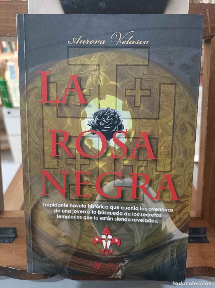 Libros de segunda mano: La Rosa Negra - Aurora Velasco - Guadalturia Ediciones 2009 - Foto 1
