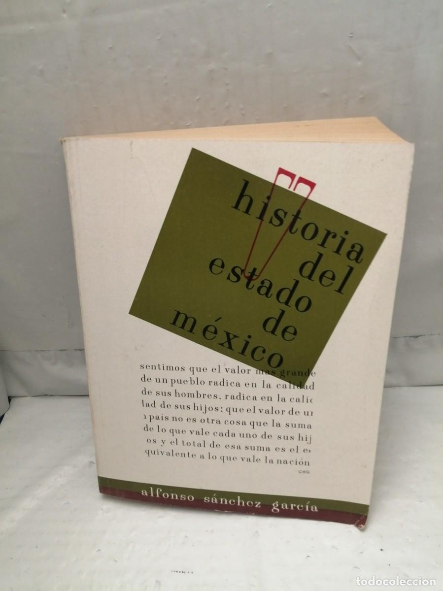 Libros de segunda mano: Alfonso S&aacute;nchez Garc&iacute;a: Historia del Estado de M&eacute;xico - Foto 1