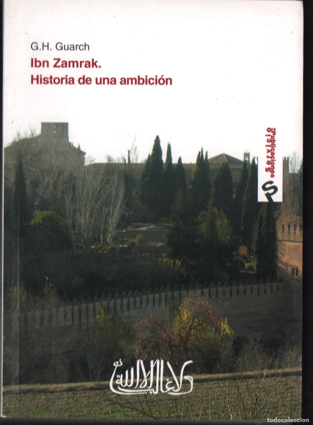 Gebrauchte B&uuml;cher: G.H.GUARCH IBN ZAMRAK HISTORIA DE UNA AMBICI&Oacute;N ED UNICAJA 2006 1&ordf; EDICI&Oacute;N ISBN 84-95968-3 GRANADA