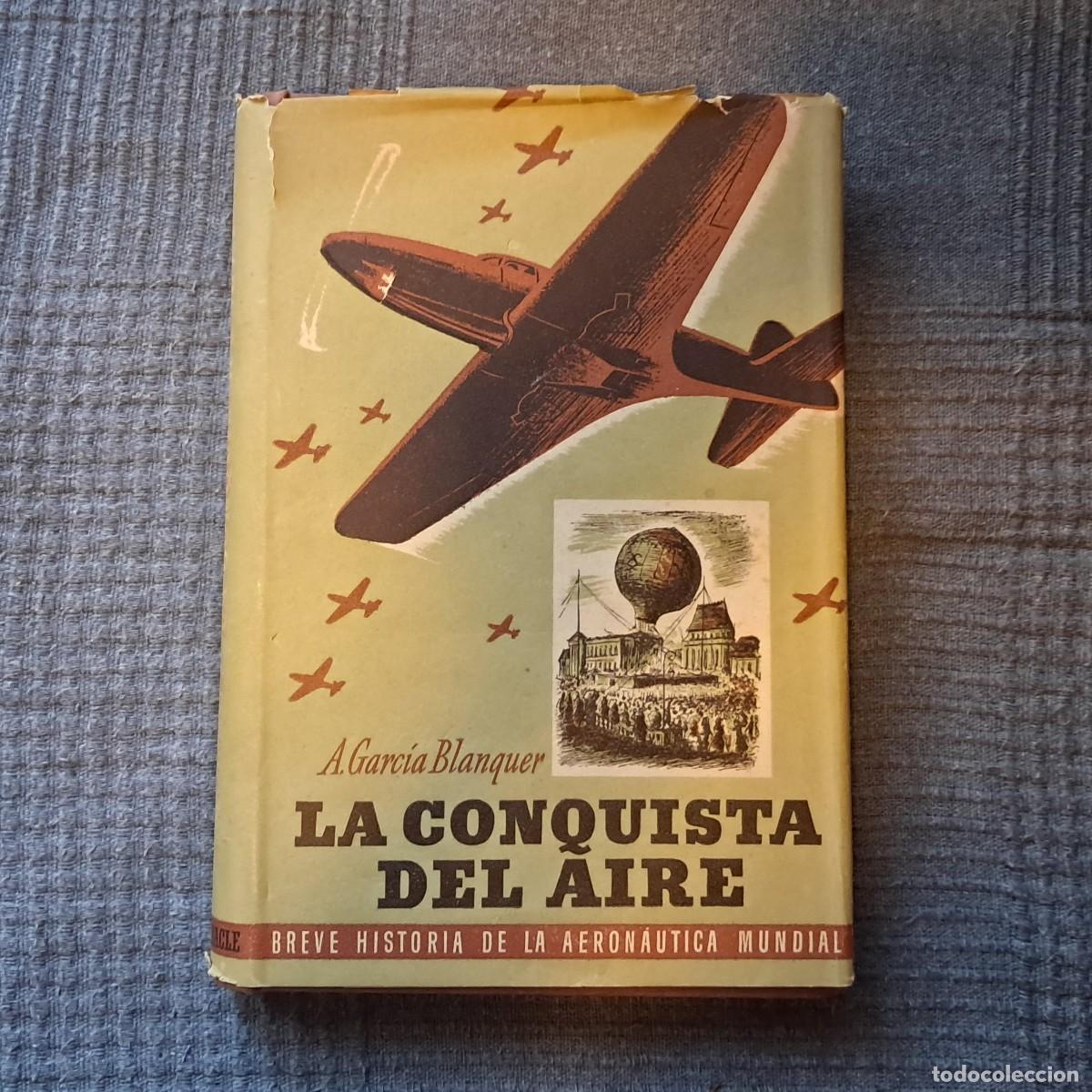 Libros de segunda mano: LA CONQUISTA DEL AIRE - A. GARC&Iacute;A BLANQUER - Foto 1
