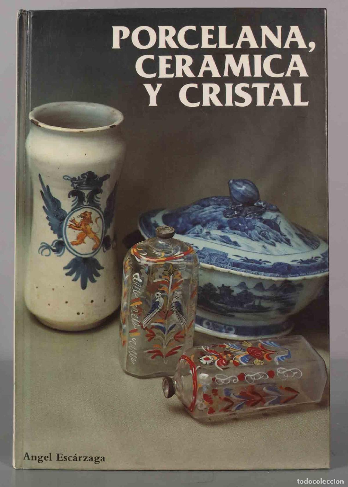 Libri di seconda mano: Porcelana, cer&aacute;mica y cristal &Aacute;ngel Esc&aacute;rzaga