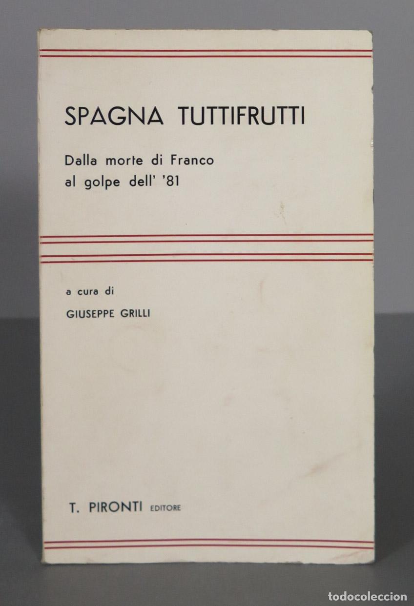 Second hand books: Spagna Tuttifrutti - Dalla morte di Franco al golpe dell&acute; &acute;81. GRILLI