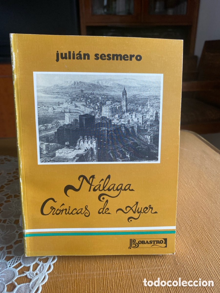 Libros de segunda mano: M&aacute;laga, Cr&oacute;nicas de Ayer - Juli&aacute;n Sesmero - Foto 1