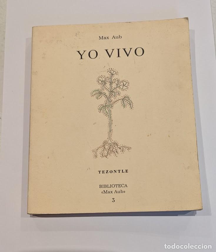 Libros de segunda mano: YO VIVO - MAX AUB - Edici&oacute;n, introducci&oacute;n y notas de Pilar Moraleda - Foto 1