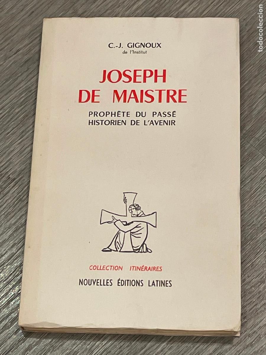 Second hand books: C.J. GIGNOUX - JOSEPH DE MAISTRE. PROPH&Eacute;TE DU PASS&Eacute;. HISTORIEN DE L'AVENIR - NOUV.ED.LATINES 1963