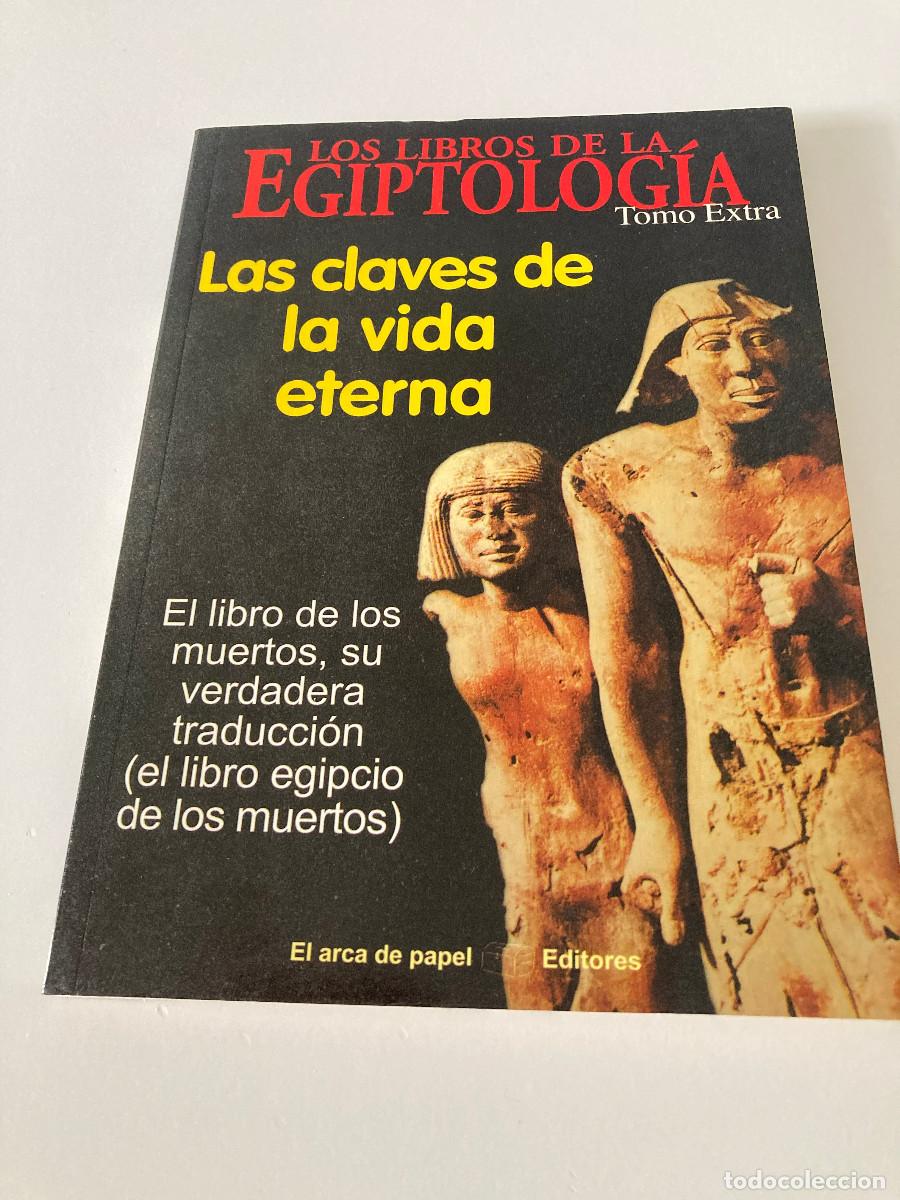 Libros de segunda mano: LIBRO LAS CLAVES DE LA VIDA ETERNA LOS LIBROS DE LA EGIPTOLOG&Iacute;A - Foto 1