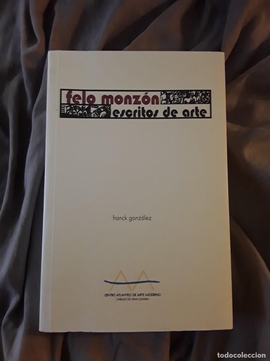 Libri di seconda mano: Felo Monz&oacute;n (Escritos de arte), de Franck Gonz&aacute;lez. CAAM, 2001. Excelente estado (Canarias)