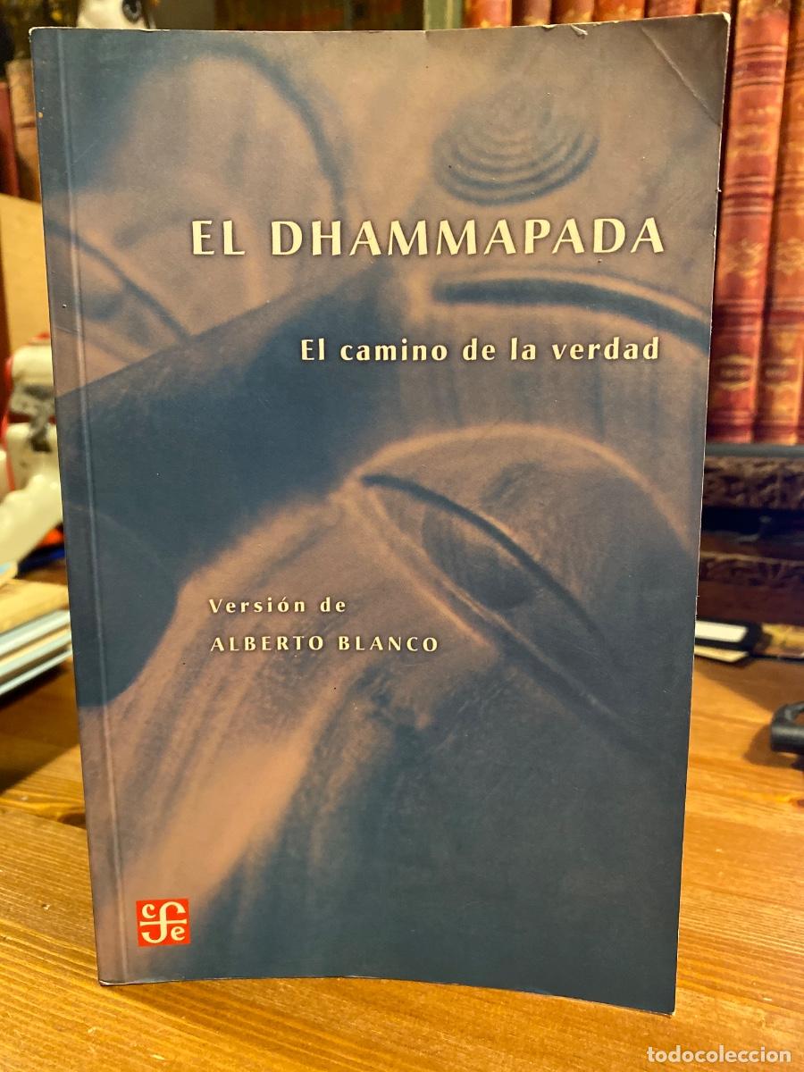 Libros de segunda mano: EL DHAMMAPADA. EL CAMINO DE LA VERDAD ALBERTO BLANCO 2005 - Foto 1