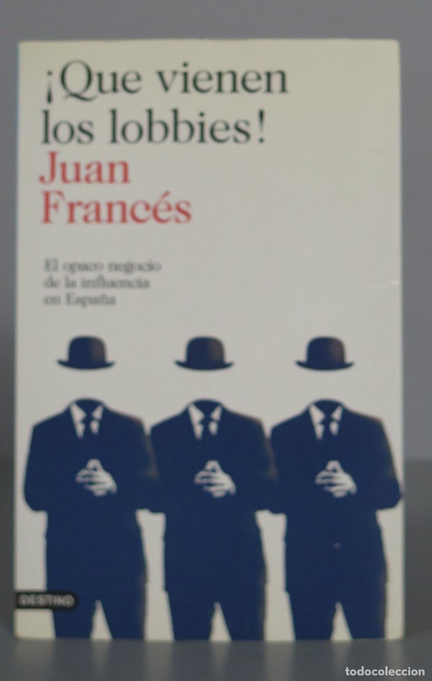 Second hand books: &iexcl;Que vienen los lobbies! : el opaco negocio de las influencias en Espa&ntilde;a Franc&eacute;s