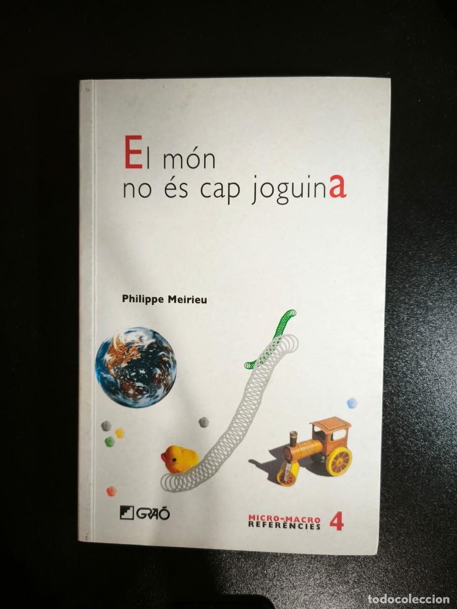 Libros de segunda mano: El m&oacute;n no &eacute;s cap joguina - Philippe Meirieu - Foto 1