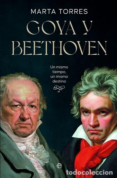Libros de segunda mano: GOYA Y BEETHOVEN - MARTA TORRES - HARPERCOLLINS - 2024 - Foto 1